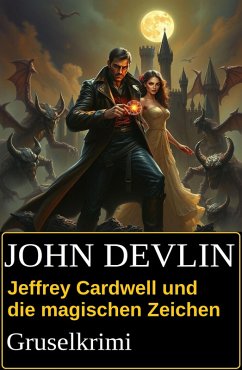 Jeffrey Cardwell und die magischen Zeichen: Gruselkrimi (eBook, ePUB) - Devlin, John