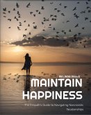 MAINTAIN HAPPINESS The Empath's Guide to Navigating Narcissistic Relationships (eBook, ePUB) MAINTAIN HAPPINESS The Empath's Guide to Navigating Narcissistic Relationships (eBook, ePUB)