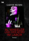 AL WHEELER UND DER MORD IM LABOR (eBook, ePUB) AL WHEELER UND DER MORD IM LABOR (eBook, ePUB)