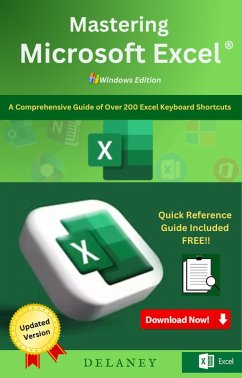 Mastering Microsoft Excel: A Comprehensive Guide of Over 200 Excel Keyboard Shortcuts (eBook, ePUB) - Delaney