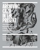 Archiving Gaza in the Present (eBook, ePUB) Archiving Gaza in the Present (eBook, ePUB)