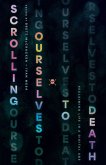 Scrolling Ourselves to Death (eBook, ePUB) Scrolling Ourselves to Death (eBook, ePUB)