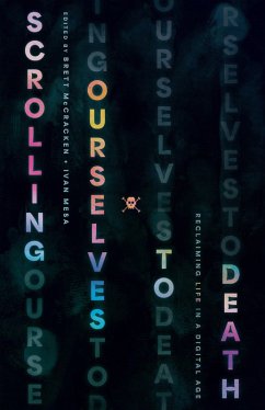 Scrolling Ourselves to Death (eBook, ePUB) - Mccracken, Brett; Mesa, Ivan