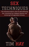 Sex Techniques: The Ultimate Guide to Tips for Mind-Blowing Sex, Unlocking Your Deepest Desires, and Achieving Unforgettable Intimacy (eBook, ePUB) Sex Techniques: The Ultimate Guide to Tips for Mind-Blowing Sex, Unlocking Your Deepest Desires, and Achieving Unforgettable Intimacy (eBook, ePUB)