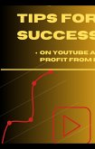 Proven tips for successOn YouTube and profit from it (eBook, ePUB)