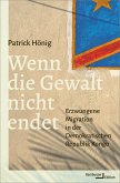 Wenn die Gewalt nicht endet (eBook, ePUB) Wenn die Gewalt nicht endet (eBook, ePUB)