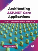Architecting ASP.NET Core Applications: ASP.NET Core Backend with C# 13 And .NET 9 (eBook, ePUB) Architecting ASP.NET Core Applications: ASP.NET Core Backend with C# 13 And .NET 9 (eBook, ePUB)