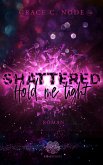 SHATTERED - Hold me tight (Shattered-Reihe Band 1) (eBook, ePUB)