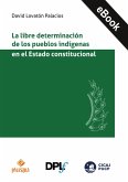 La libre determinación de los pueblos indígenas en el Estado constitucional (eBook, ePUB) La libre determinación de los pueblos indígenas en el Estado constitucional (eBook, ePUB)