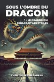 Le dragon qui regardait les étoiles (Sous l'ombre du dragon, #1) (eBook, ePUB)