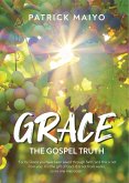 Grace: The Gospel Truth (eBook, ePUB) Grace: The Gospel Truth (eBook, ePUB)