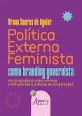 Política Externa Feminista como Branding Governista: Há Congruência Entre Normas Institucionais e Práticas de Cooperação? (eBook, ePUB) Política Externa Feminista como Branding Governista: Há Congruência Entre Normas Institucionais e Práticas de Cooperação? (eBook, ePUB)