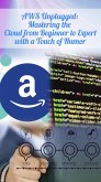 AWS Unplugged: Mastering the Cloud from Beginner to Expert with a Touch of Humor (Amazon, #1) (eBook, ePUB)