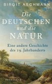 Die Deutschen und die Natur (eBook, ePUB) Die Deutschen und die Natur (eBook, ePUB)