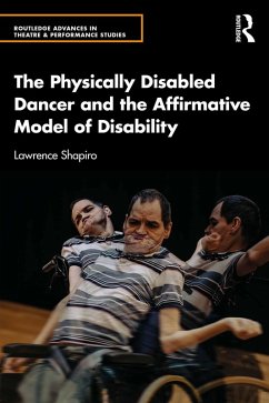 The Physically Disabled Dancer and the Affirmative Model of Disability (eBook, PDF) - Shapiro, Lawrence