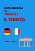 60 Racconti Brevi per Imparare il Tedesco (eBook, ePUB) 60 Racconti Brevi per Imparare il Tedesco (eBook, ePUB)