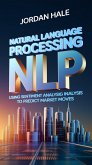 Natural Language Processing (NLP) in Trading: Using Sentiment Analysis to Predict Market Moves (eBook, ePUB) Natural Language Processing (NLP) in Trading: Using Sentiment Analysis to Predict Market Moves (eBook, ePUB)