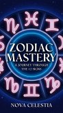 Zodiac Mastery: A Journey Through the 12 Signs (Lunar & Planetary Pathways: Navigating Life with Cosmic Clarity) (eBook, ePUB) Zodiac Mastery: A Journey Through the 12 Signs (Lunar & Planetary Pathways: Navigating Life with Cosmic Clarity) (eBook, ePUB)
