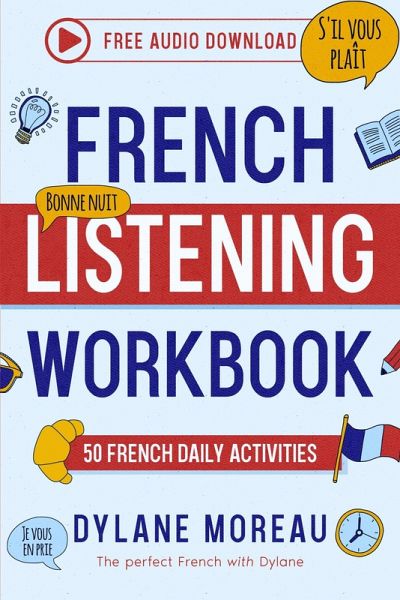French Listening Workbook - 50 French Listening Activities for Daily Practice (French Workbooks) (eBook, ePUB)