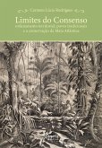 Limites do Consenso: Ordenamento Territorial, Povos Tradicionais e a Conservação da Mata Atlântica (eBook, ePUB) Limites do Consenso: Ordenamento Territorial, Povos Tradicionais e a Conservação da Mata Atlântica (eBook, ePUB)