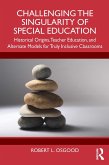 Challenging the Singularity of Special Education (eBook, ePUB)