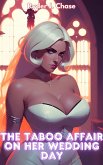 The Taboo Affair on Her Wedding Day (Size Matters: The Housewife Files, #4) (eBook, ePUB) The Taboo Affair on Her Wedding Day (Size Matters: The Housewife Files, #4) (eBook, ePUB)