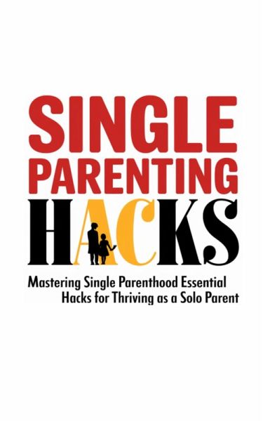 Single Parenting Hacks (eBook, ePUB)