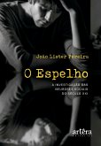 O Espelho: A Investigação das Neuroses Sociais do Século XXI (eBook, ePUB) O Espelho: A Investigação das Neuroses Sociais do Século XXI (eBook, ePUB)