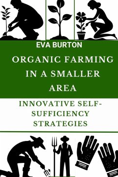 Cover Organic Farming in a Smaller Area:Innovative Self-Sufficiency Strategies (eBook, ePUB)