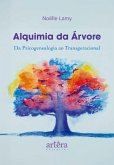 Alquimia da Árvore: Da Psicogenealogia ao Transgeracional (eBook, ePUB) Alquimia da Árvore: Da Psicogenealogia ao Transgeracional (eBook, ePUB)