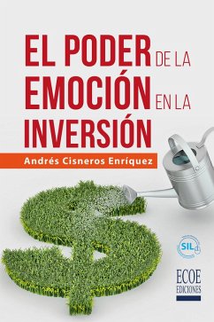 El poder de la emoción en la inversión (eBook, PDF) - Cisneros Enríquez, Andrés