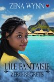 L'Île Fantaisie : Zero Regrets (eBook, ePUB) L'Île Fantaisie : Zero Regrets (eBook, ePUB)
