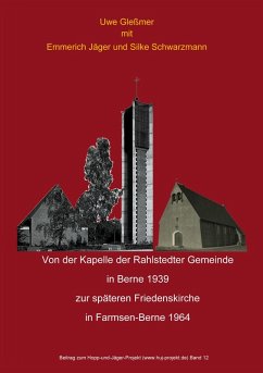 Von der Kapelle der Rahlstedter Gemeinde in Berne 1939 zur späteren Friedenskirche in Farmsen-Berne 1964 (eBook, ePUB) Cover Von der Kapelle der Rahlstedter Gemeinde in Berne 1939 zur späteren Friedenskirche in Farmsen-Berne 1964 (eBook, ePUB)