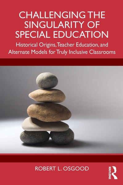 Challenging the Singularity of Special Education (eBook, PDF) Challenging the Singularity of Special Education (eBook, PDF)