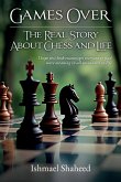 Games Over!, The Real Story about Chess and Life Games Over!, The Real Story about Chess and Life