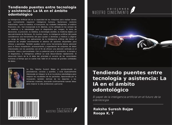 Tendiendo puentes entre tecnología y asistencia: La IA en el ámbito odontológico Tendiendo puentes entre tecnología y asistencia: La IA en el ámbito odontológico