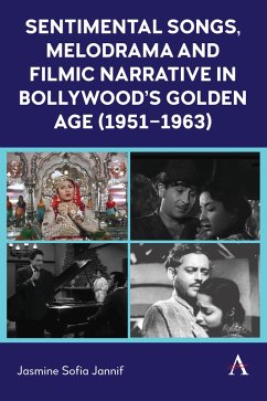 Sentimental Songs, Melodrama and Filmic Narrative in Bollywood's Golden Age (1951-1963) - Sofia Jannif, Jasmine