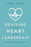 Reviving the Heart of Leadership Reviving the Heart of Leadership