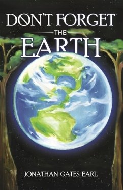 Don't Forget the Earth - Earl, Jonathan Gates Don't Forget the Earth - Earl, Jonathan Gates