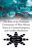 The Role of the Economic Community of West African States in Counterinsurgency and Conflict Resolution The Role of the Economic Community of West African States in Counterinsurgency and Conflict Resolution