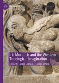 Iris Murdoch and the Western Theological Imagination Iris Murdoch and the Western Theological Imagination