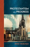 Protestantism and Progress Protestantism and Progress