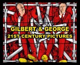 Gilbert & George: 21st Century Pictures Gilbert & George: 21st Century Pictures