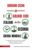 I grandi eroi italiani della seconda guerra mondiale (eBook, ePUB) I grandi eroi italiani della seconda guerra mondiale (eBook, ePUB)