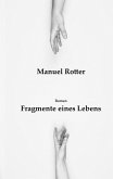 Fragmente eines Lebens Fragmente eines Lebens