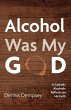 Alcohol Was My God - Bild 1