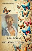 Gefühle sind wie Schmetterlinge Gefühle sind wie Schmetterlinge