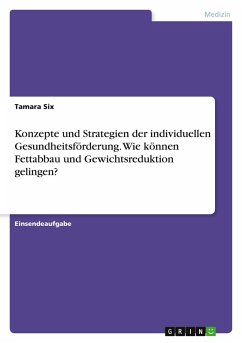 Konzepte und Strategien der individuellen Gesundheitsförderung. Wie können Fettabbau und Gewichtsreduktion gelingen?