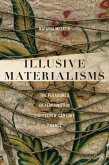Illusive Materialisms Illusive Materialisms