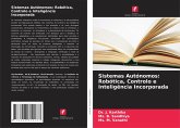Sistemas Autónomos: Robótica, Controlo e Inteligência Incorporada Sistemas Autónomos: Robótica, Controlo e Inteligência Incorporada